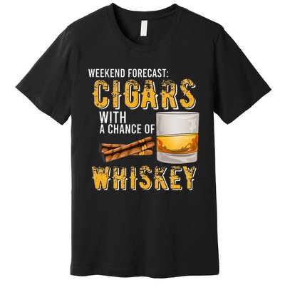 Weekend Forecast Cigars With Chance Of Whiskey Gifts Premium T-Shirt