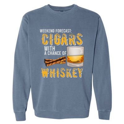 Weekend Forecast Cigars With Chance Of Whiskey Gifts Garment-Dyed Sweatshirt