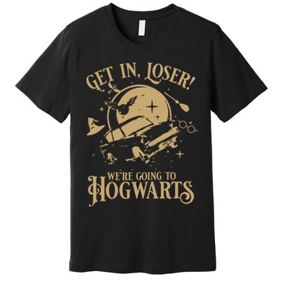 Wizard Flying Car Get In Loser Were Going To Hogwart Premium T-Shirt