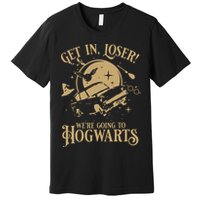Wizard Flying Car Get In Loser Were Going To Hogwart Premium T-Shirt