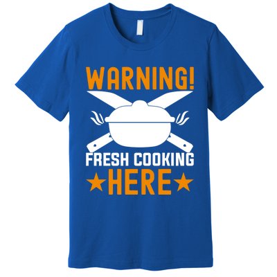 Warning! Fresh Cooking Here I Cooking Gift Premium T-Shirt