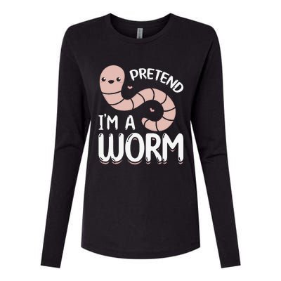 Worm Farm Cute Worm Composting Worm Lover Pretend I'm A Worm Womens Cotton Relaxed Long Sleeve T-Shirt