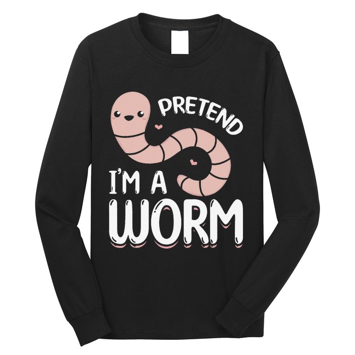 Worm Farm Cute Worm Composting Worm Lover Pretend I'm A Worm Long Sleeve Shirt