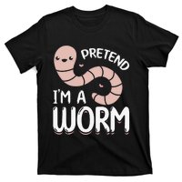 Worm Farm Cute Worm Composting Worm Lover Pretend I'm A Worm T-Shirt