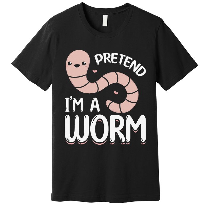 Worm Farm Cute Worm Composting Worm Lover Pretend I'm A Worm Premium T-Shirt