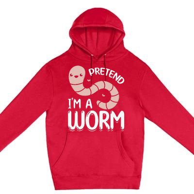 Worm Farm Cute Worm Composting Worm Lover Pretend I'm A Worm Premium Pullover Hoodie