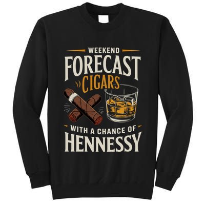 Weekend Forecast Cigars And Hennessy Cigar Life Tall Sweatshirt