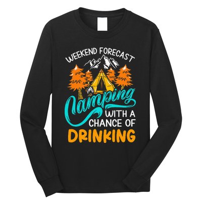 Weekend forecast camping a chance of drinking Long Sleeve Shirt