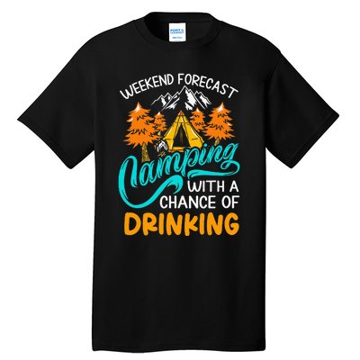 Weekend forecast camping a chance of drinking Tall T-Shirt