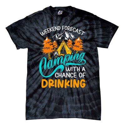 Weekend forecast camping a chance of drinking Tie-Dye T-Shirt