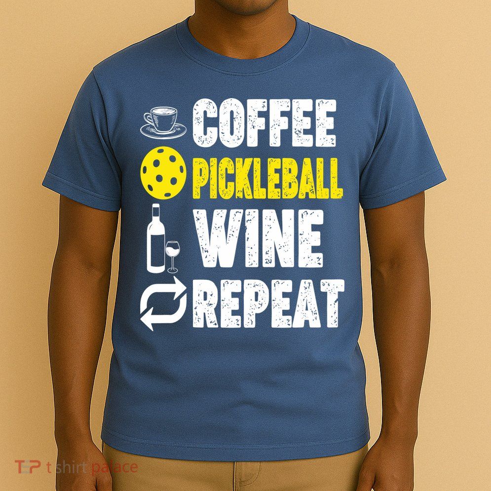  Funny Coffee Pickleball Wine Repeat Gift T-Shirt