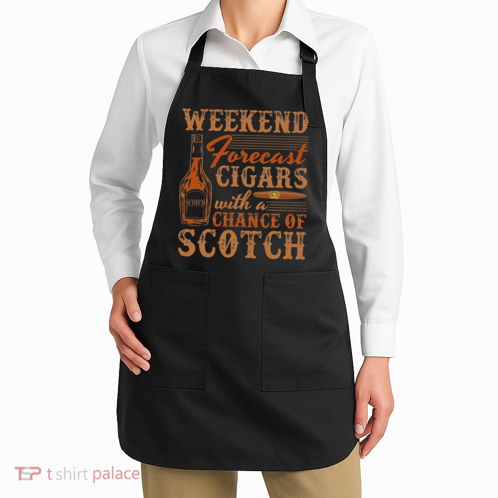 Weekend Forecast Cigars With Chance Of Scotch Dad Father Apron