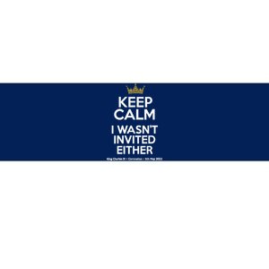 Wo Funny Coronation King Charles '23 Keep Calm I Wasn't Invited V-Neck Bumper Sticker