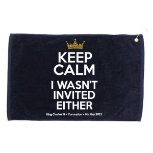 Wo Funny Coronation King Charles '23 Keep Calm I Wasn't Invited V-Neck Grommeted Golf Towel