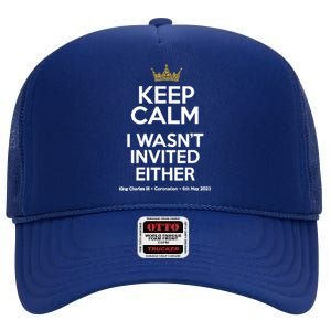 Wo Funny Coronation King Charles '23 Keep Calm I Wasn't Invited V-Neck High Crown Mesh Back Trucker Hat