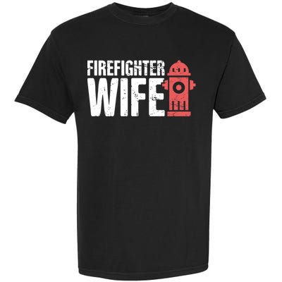 Wife Fire Departt And Fire Fighter / Firefighter Gift Garment-Dyed Heavyweight T-Shirt