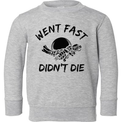 Went Fast DidnT Die Funny Race Car Dirt Bike Racing Toddler Sweatshirt