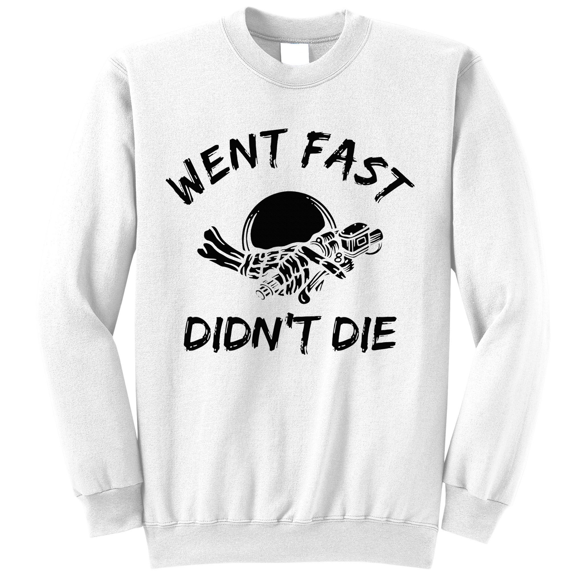 Went Fast DidnT Die Funny Race Car Dirt Bike Racing Sweatshirt