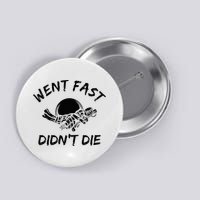 Went Fast DidnT Die Funny Race Car Dirt Bike Racing Button