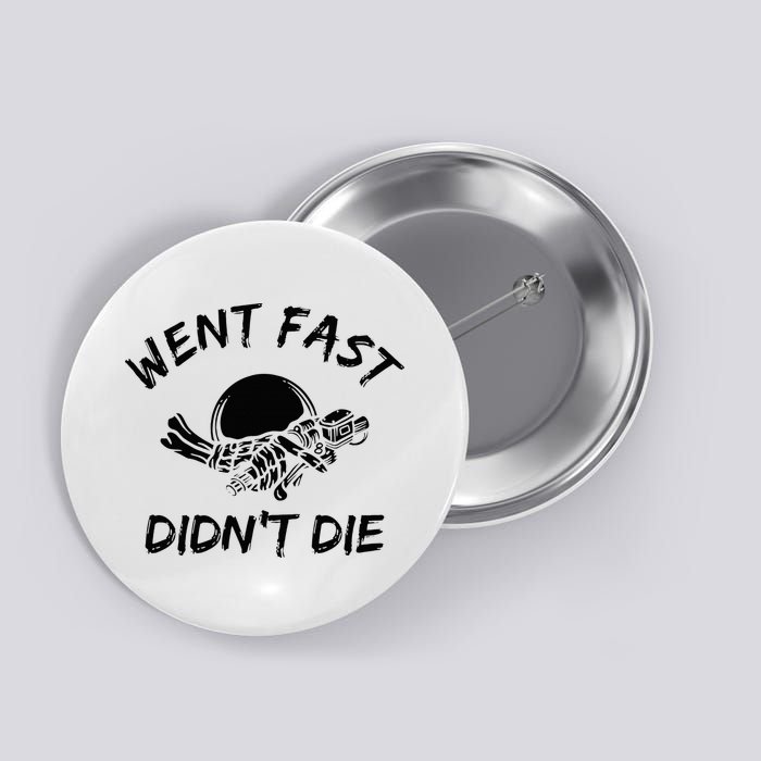 Went Fast DidnT Die Funny Race Car Dirt Bike Racing Button