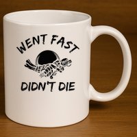 Went Fast DidnT Die Funny Race Car Dirt Bike Racing 11oz C Handle Ceramic Mug