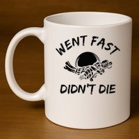 Went Fast DidnT Die Funny Race Car Dirt Bike Racing 11oz C Handle Ceramic Mug