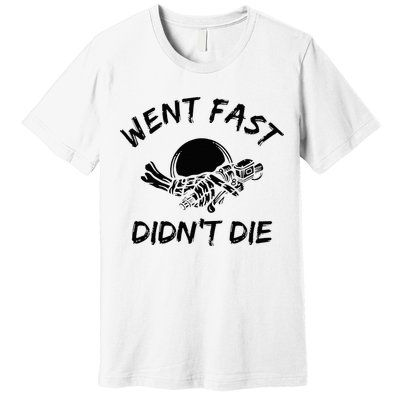 Went Fast DidnT Die Funny Race Car Dirt Bike Racing Premium T-Shirt