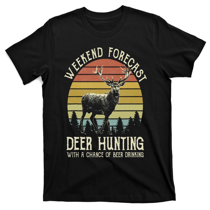 Weekend Forecast Deer Hunting With A Chance Of Beer Drinking T-Shirt