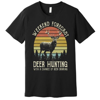 Weekend Forecast Deer Hunting With A Chance Of Beer Drinking Premium T-Shirt