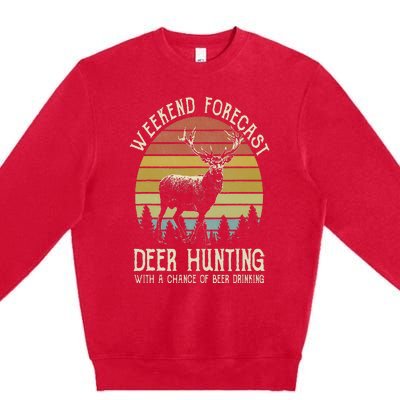 Weekend Forecast Deer Hunting With A Chance Of Beer Drinking Premium Crewneck Sweatshirt