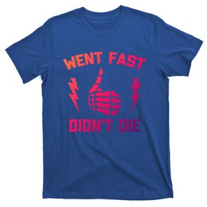 Went Fast DidnT Die Cool Gift Funny Race Car Dirt Bike Racing Gift T-Shirt