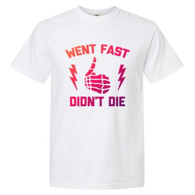 Went Fast DidnT Die Gift Funny Race Car Dirt Bike Racing Cute Gift Garment-Dyed Heavyweight T-Shirt