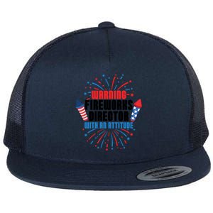 Warning Fireworks Director With An Attitude 4th Of July Funny Gift Flat Bill Trucker Hat