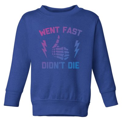 Went Fast DidnT Die Cool Gift Funny Race Car Dirt Bike Racing Gift Toddler Sweatshirt