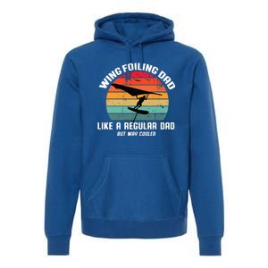 Wing Foiling Dad Like A Regular Dad But Cooler Premium Hoodie