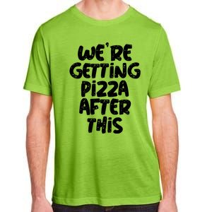 Workout Funny Design Of Were Getting Pizza After This Cool Gift Adult ChromaSoft Performance T-Shirt