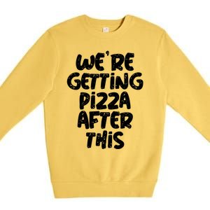 Workout Funny Design Of Were Getting Pizza After This Cool Gift Premium Crewneck Sweatshirt