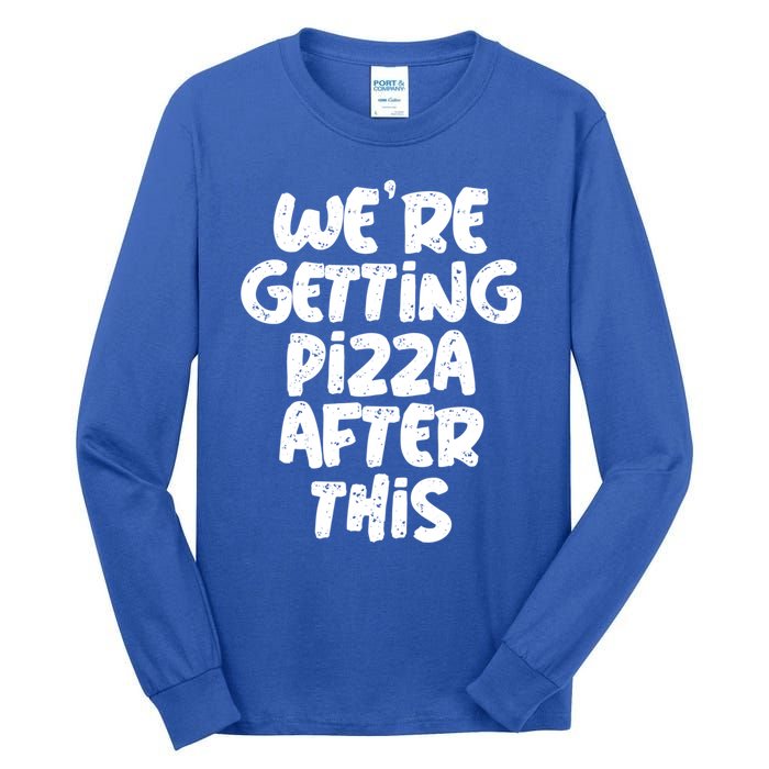 Workout Funny Design Of Were Getting Pizza After This Cool Gift Tall Long Sleeve T-Shirt