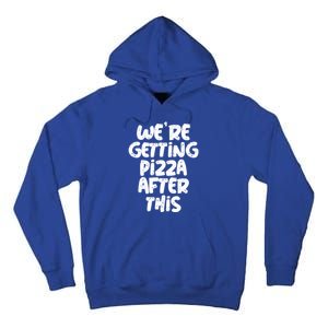 Workout Funny Design Of Were Getting Pizza After This Cool Gift Tall Hoodie