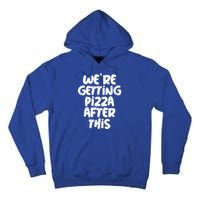 Workout Funny Design Of Were Getting Pizza After This Cool Gift Tall Hoodie