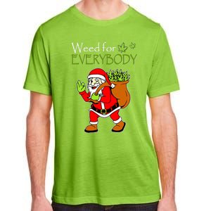 Weeds For Everybody Funny Cannabis Marijuana Christmas Xmas Santa Claus Adult ChromaSoft Performance T-Shirt