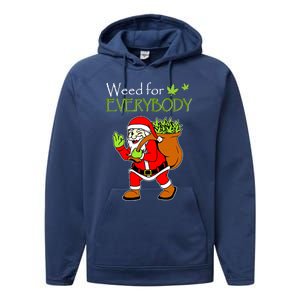 Weeds For Everybody Funny Cannabis Marijuana Christmas Xmas Santa Claus Performance Fleece Hoodie