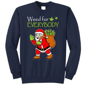 Weeds For Everybody Funny Cannabis Marijuana Christmas Xmas Santa Claus Tall Sweatshirt