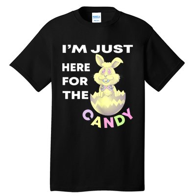 Womens Funny Easter Quote I'm Just Here For The Candy Cool Easter Tall T-Shirt