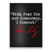 With Fear For Our Democracy I Dissent. Justice Sotomayor Poster