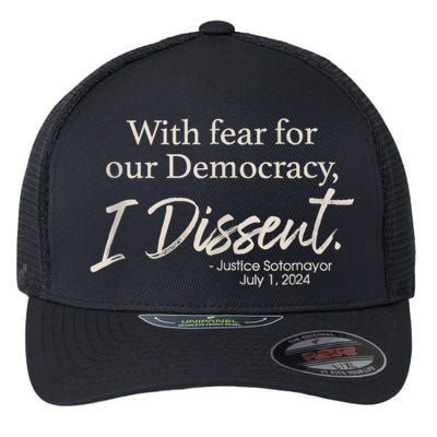 With Fear For Our Democracy I Dissent Justice Sotomayor Flexfit Unipanel Trucker Cap