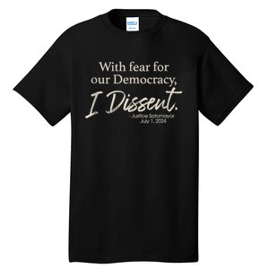 With Fear For Our Democracy I Dissent Justice Sotomayor Tall T-Shirt