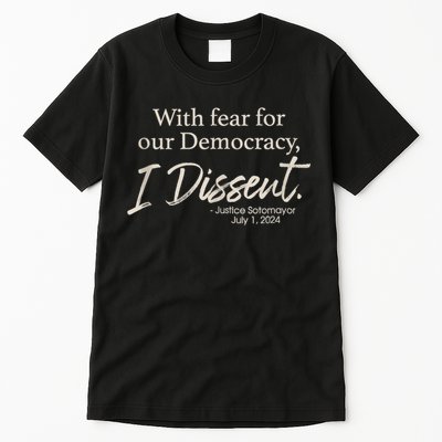 With Fear For Our Democracy I Dissent Justice Sotomayor Tall T-Shirt