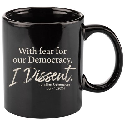With Fear For Our Democracy I Dissent Justice Sotomayor 11oz C Handle Ceramic Mug