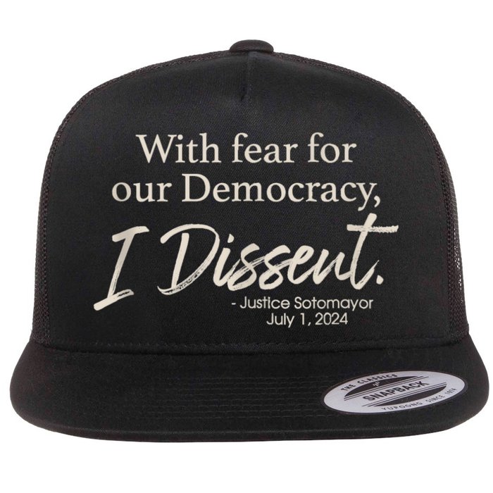 With Fear For Our Democracy I Dissent Justice Sotomayor Flat Bill Trucker Hat